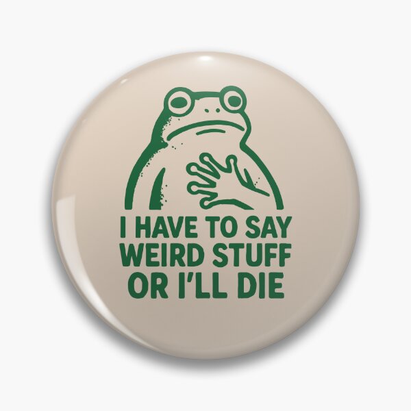 Item preview, I HAVE TO SAY WIERD STUFF OR I'LL DIE - Funny Frog designed and sold by Darling DeDe.