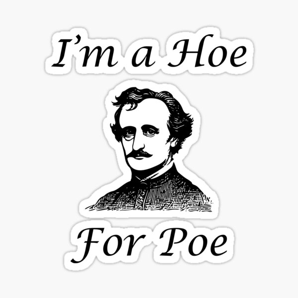 Item preview, I'm a Hoe for Poe - Edgar Allan Poe  designed and sold by Scrappy Gardeners.