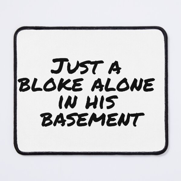 Item preview, Just a bloke alone in his basement designed and sold by TAKEaScenicRte.