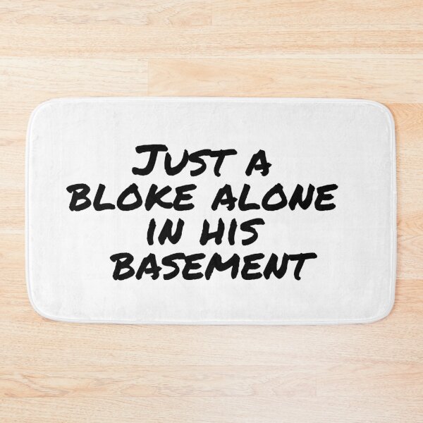 Item preview, Just a bloke alone in his basement designed and sold by TAKEaScenicRte.
