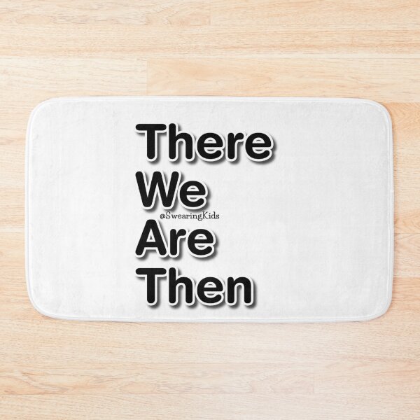 Item preview, There We Are Then designed and sold by SwearingKids.