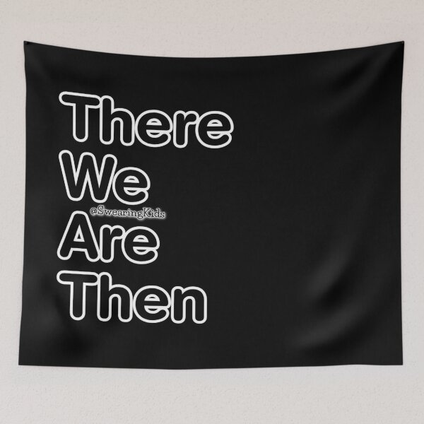 Item preview, There We Are Then designed and sold by SwearingKids.
