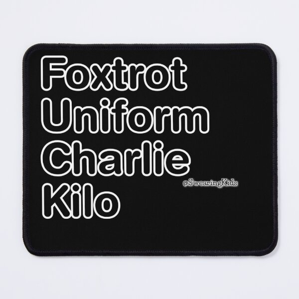 Item preview, Foxtrot Uniform Charlie Kilo designed and sold by SwearingKids.