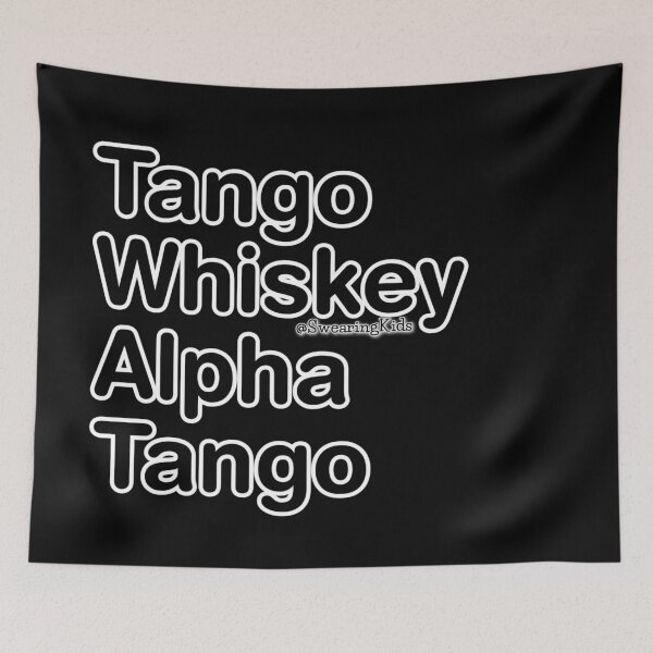Item preview, Tango Whiskey Alpha Tango designed and sold by SwearingKids.
