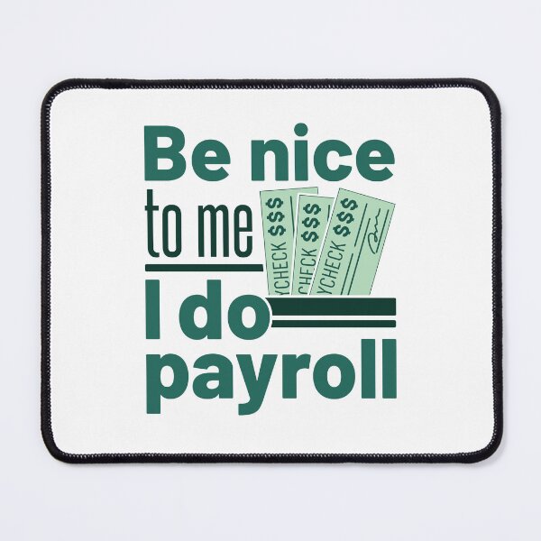 Item preview, Be Nice to Me I Do Payroll Funny Manager Clerk designed and sold by jaygo.