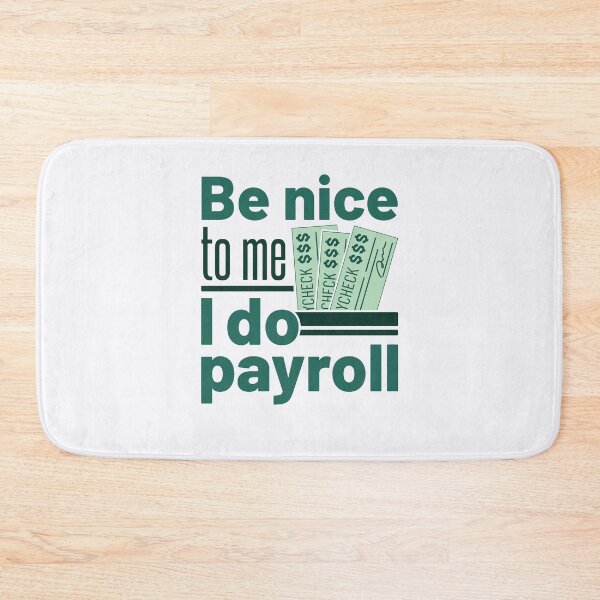 Item preview, Be Nice to Me I Do Payroll Funny Manager Clerk  designed and sold by jaygo.