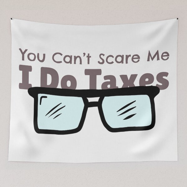 Item preview, You Can’t Scare Me I Do Taxes Funny Nerd Glasses Accountant Humor Graphic designed and sold by The Sun Brings Light.