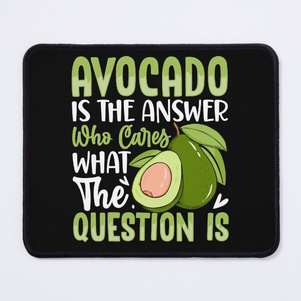 Item preview, Avocado Is The Answer Who Cares What The Question Is designed and sold by Faiza Styles.