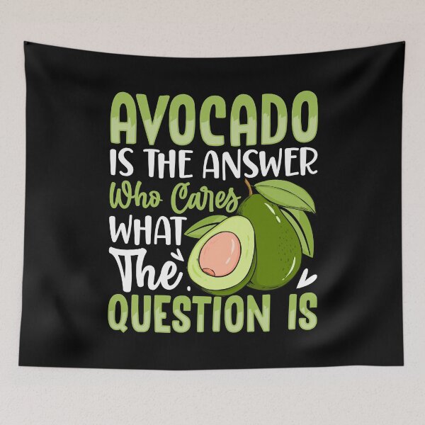 Item preview, Avocado Is The Answer Who Cares What The Question Is designed and sold by Faiza Styles.