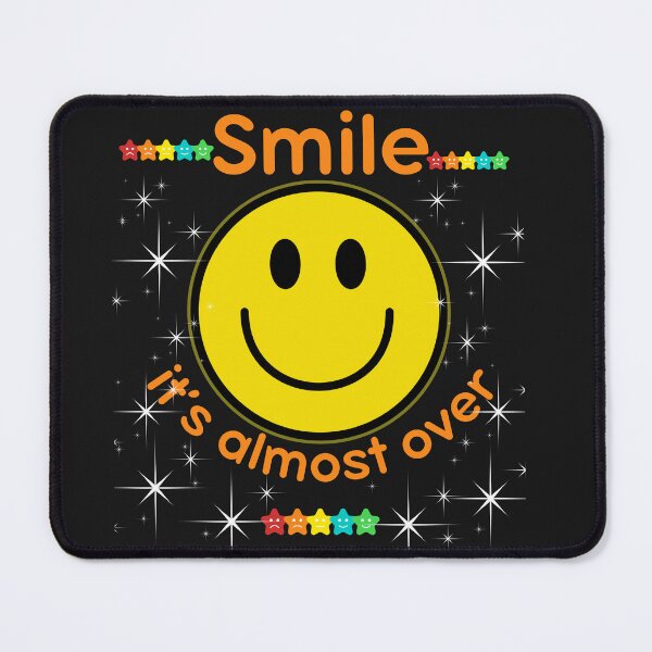 Item preview, SMILE IT'S ALMOST OVER designed and sold by GrumpyGrans3.