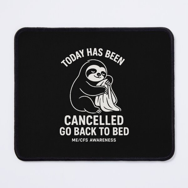 Item preview, ME/CFS CUTE SLOTH - TODAY HAS BEEN CANCELLED GO BACK TO BED designed and sold by Darling DeDe.