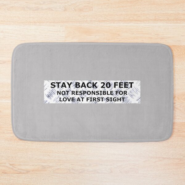 Item preview, Stay Back 20 Feet - Love at First Sight designed and sold by PhatDaddyG.