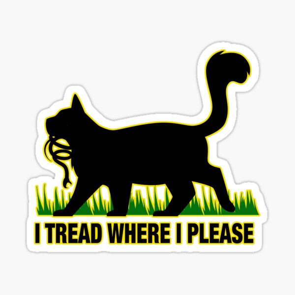 Item preview, I TREAD WHERE I PLEASE designed and sold by MistyFigs.