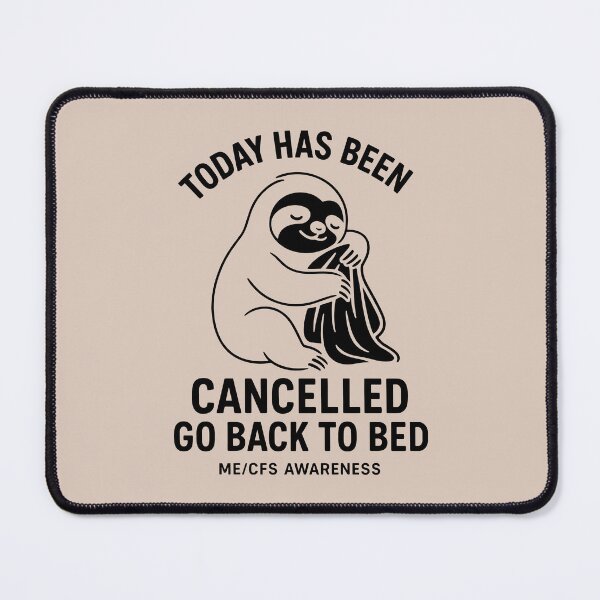 Item preview, ME/CFS CUTE SLOTH - TODAY HAS BEEN CANCELLED GO BACK TO BED - Black designed and sold by Darling DeDe.