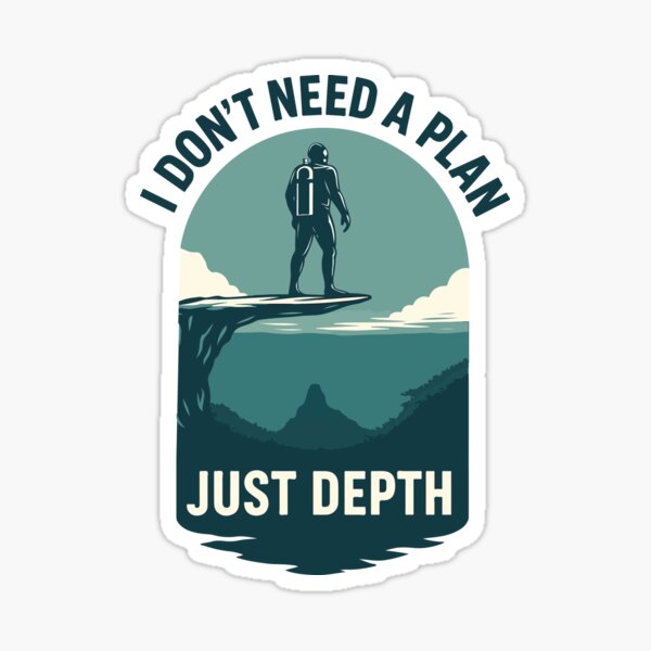 Item preview, Taucher Slogan I Don’t Need A Plan Just Depth designed and sold by LuminOrb.