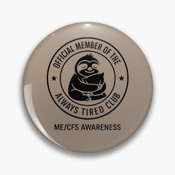 Item preview, ME/CFS AWARENESS - OFFICIAL MEMBER OF THE ALWAYS TIRED CLUB - Black designed and sold by Darling DeDe.