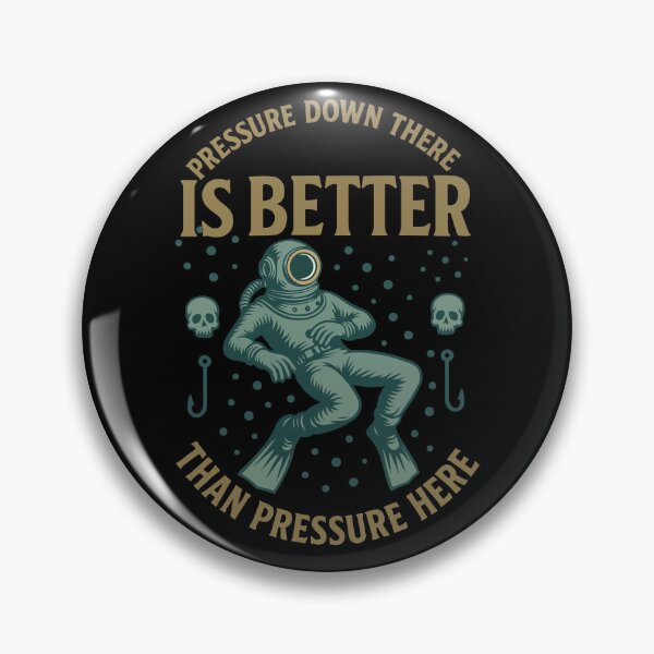 Item preview, Pressure Down There Is Better Than Pressure Here designed and sold by LuminOrb.