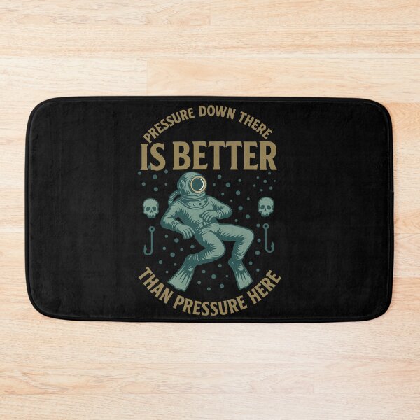 Item preview, Pressure Down There Is Better Than Pressure Here designed and sold by LuminOrb.