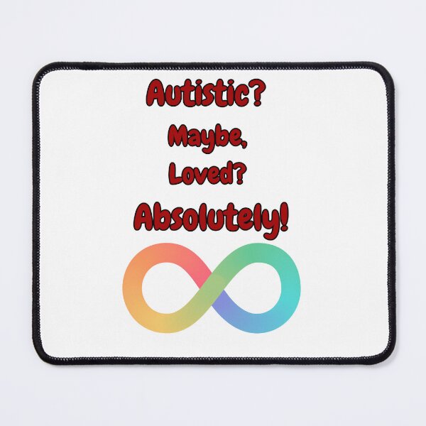 Item preview, Autistic? Maybe, Loved? Absolutely! designed and sold by Selinasimea.