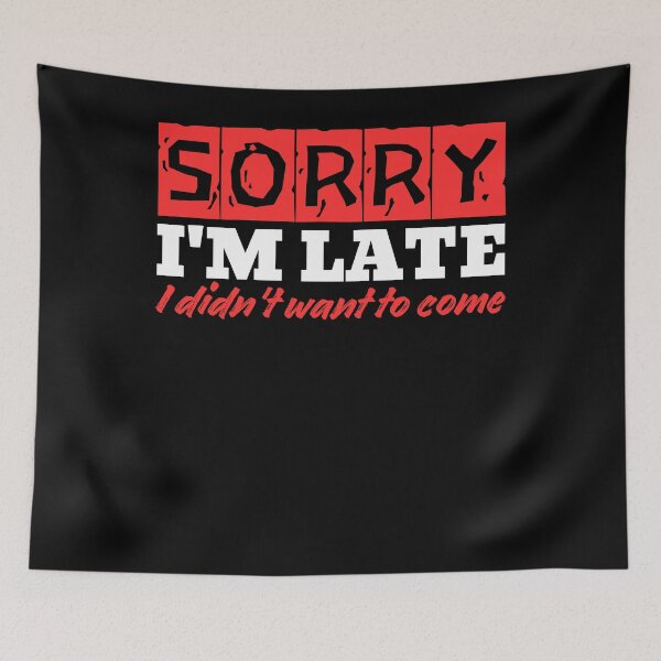 Item preview, Sorry I'm Late. I Didn't Want to Come designed and sold by MixedVibes Co..