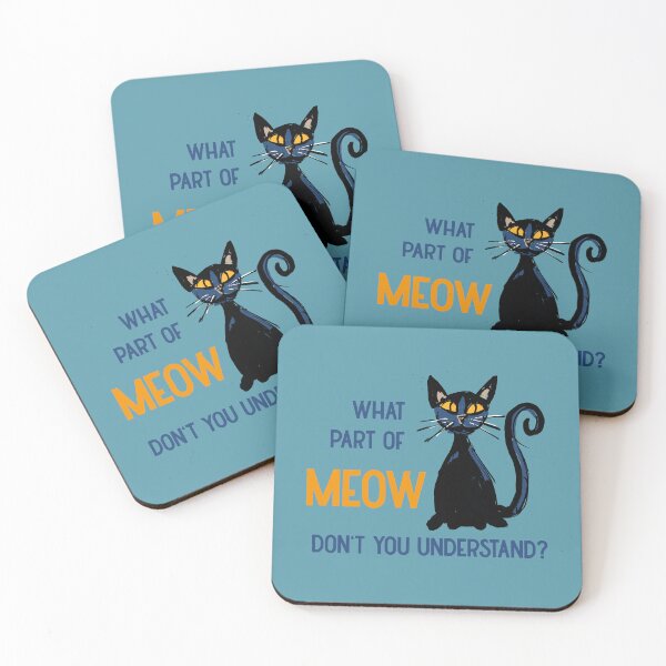 Item preview, what part of meow don't you understand? designed and sold by kobyakov.
