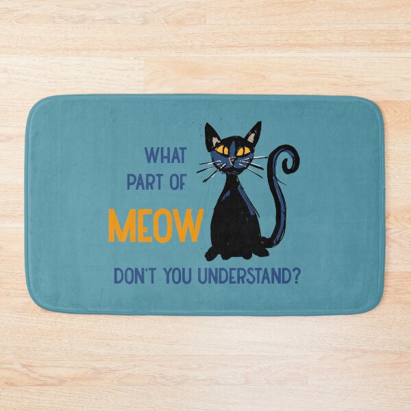 Item preview, what part of meow don't you understand? designed and sold by kobyakov.