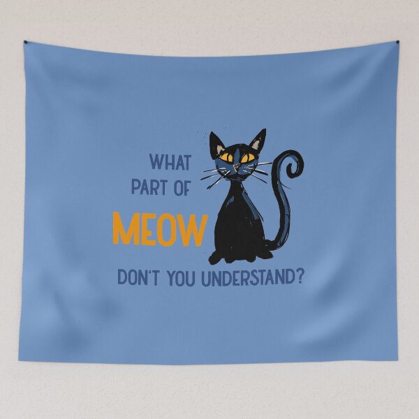 Item preview, what part of meow don't you understand? designed and sold by kobyakov.