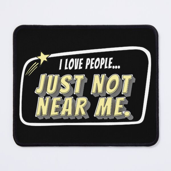 Item preview, I Love People... Just Not Where I Can See, Hear, or Accidentally Interact With Them – Certified Introvert Statement designed and sold by CreativeKami.