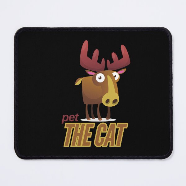 Item preview, Pet the cat – unexpected moose humor design designed and sold by CleanDecor.