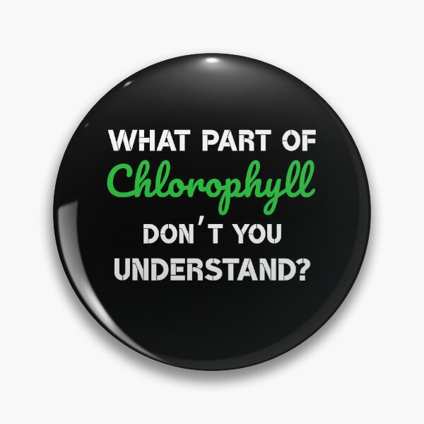 Item preview, What part of chlorophyll don’t you understand? white&green font designed and sold by MySciPic.