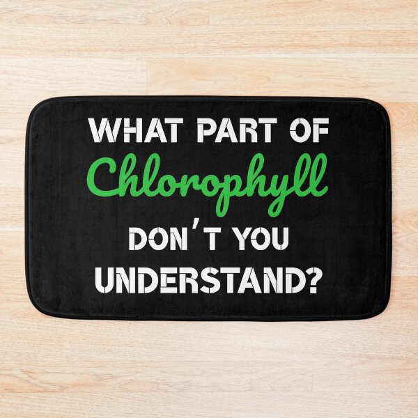 Item preview, What part of chlorophyll don’t you understand? white&green font designed and sold by MySciPic.