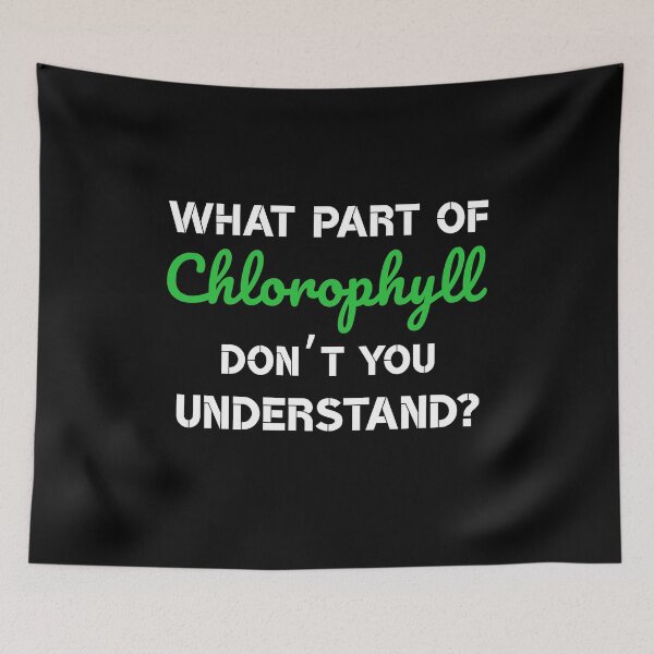Item preview, What part of chlorophyll don’t you understand? white&green font designed and sold by MySciPic.