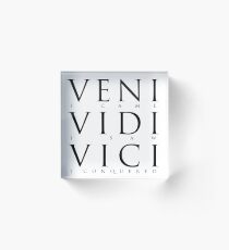 Veni Vidi Vici (I Came I Saw I Conquered) Acrylic Block