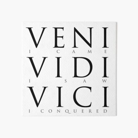 Veni Vidi Vici (I Came I Saw I Conquered) | Art Board Print