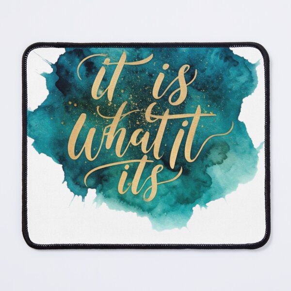 Item preview, It is what it is  designed and sold by DeepThoughtArt.