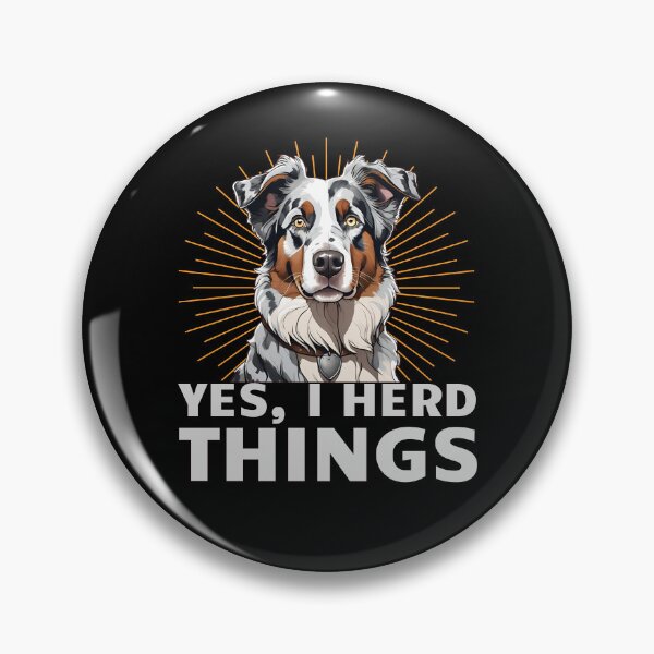 Item preview, Yes, I herd things. Australian shepherd portrait designed and sold by MySciPic.