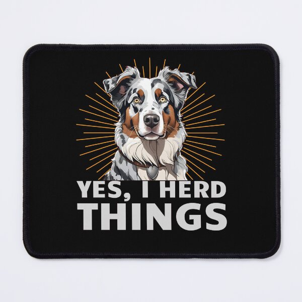 Item preview, Yes, I herd things. Australian shepherd portrait designed and sold by MySciPic.