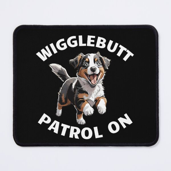 Item preview, Wigglebutt Patrol On. Australian shepherd puppy designed and sold by MySciPic.