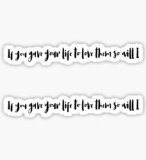 If you gave your life to love them SO WILL I Sticker