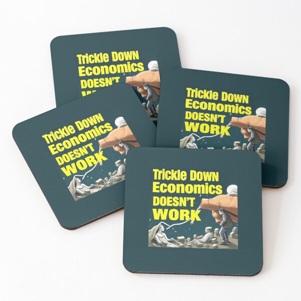 Item preview, Trickle Down Economics Doesn't Work designed and sold by SiggyZiggy.