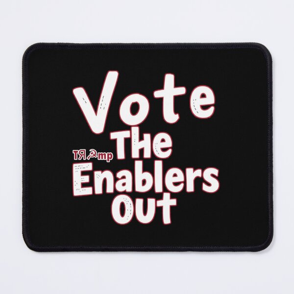 Item preview, Vote The Enablers Out designed and sold by SiggyZiggy.