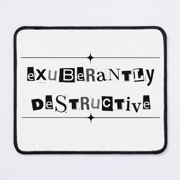 Item preview, Exurberantly Destructive (text) designed and sold by Oddly Enchanted.