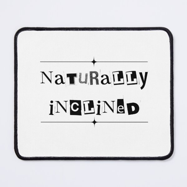 Item preview, Naturally Inclines (text) designed and sold by Oddly Enchanted.
