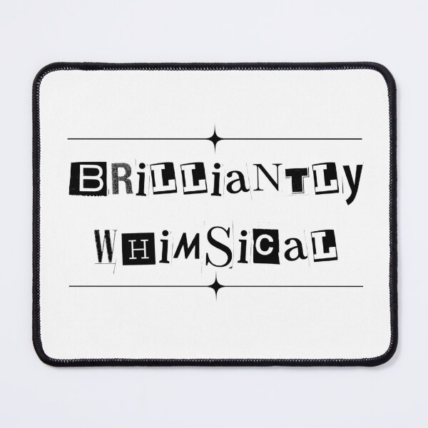 Item preview, Brilliantly Whimsical (text) designed and sold by Oddly Enchanted.