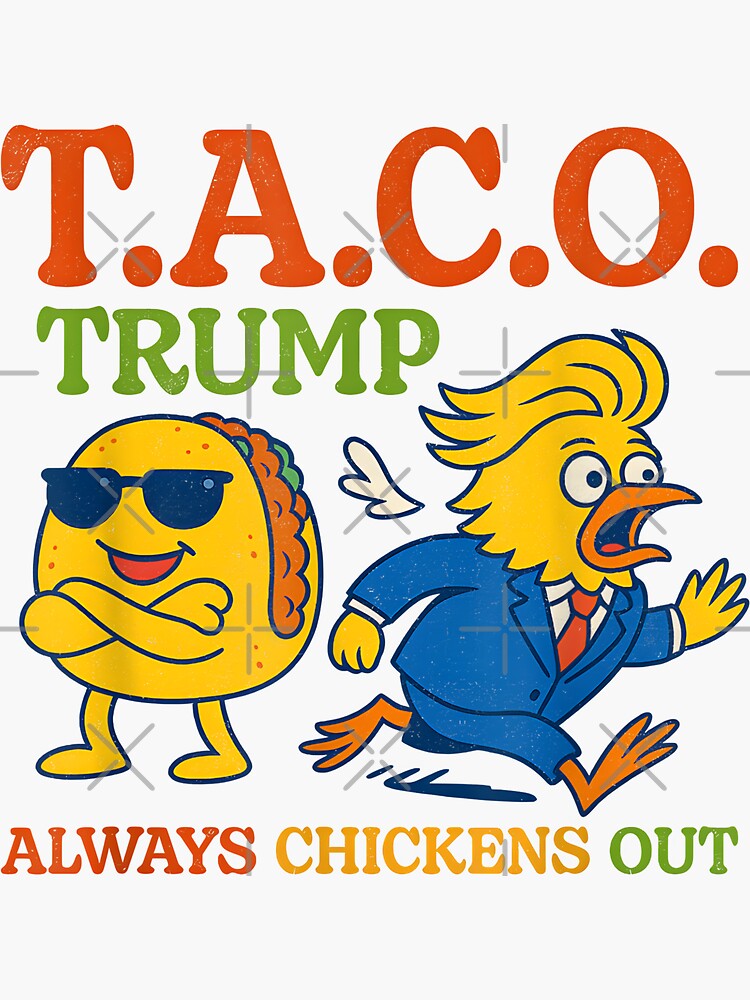 Funny Taco Trump Always Chickens Out T.A.C.O Gfits" Sticker for Sale by  ivotee | Redbubble