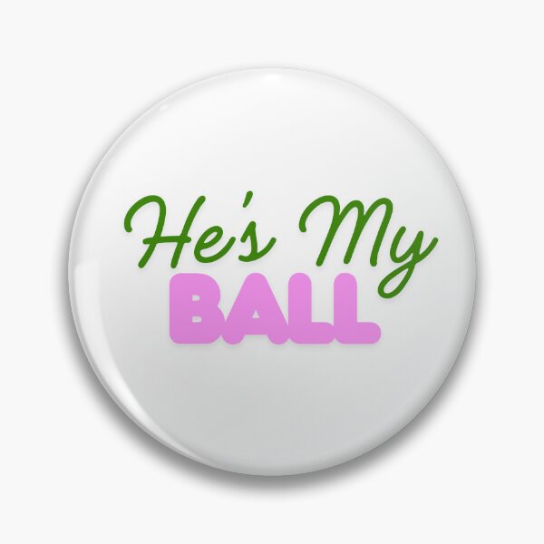 Item preview, He's My Ball designed and sold by StraightArchery.