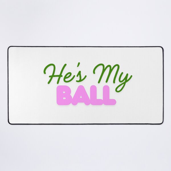 Item preview, He's My Ball designed and sold by StraightArchery.