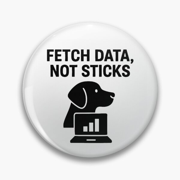 Item preview, FETCH DATA, NOT STICKS designed and sold by TheWonkyEaselCo.