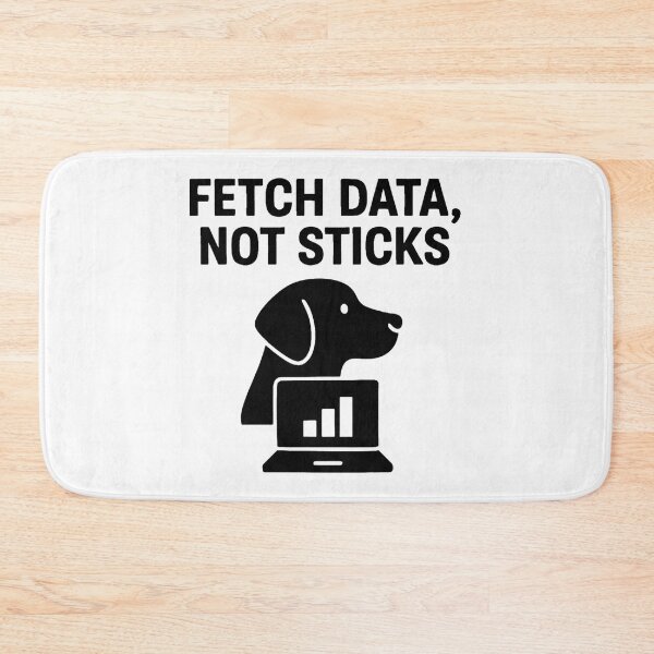 Item preview, FETCH DATA, NOT STICKS designed and sold by TheWonkyEaselCo.