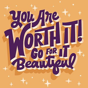 Artwork thumbnail, You are worth it! Go for it beautiful by indysign
